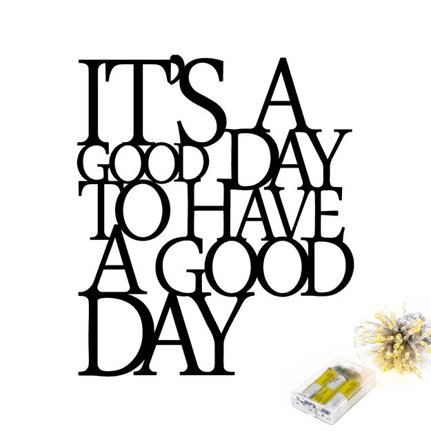 Its A Good Day To Have A Good Day 187 4